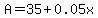 A=35%2B0.05x