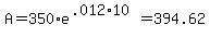 A=350%2Ae%5E%28.012%2A10%29=+394.62