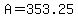 A=353.25