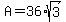 A=36%2Asqrt%283%29