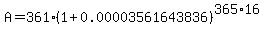 A=361%281%2B0.00003561643836%29%5E%28365%2A16%29