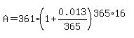 A=361%281%2B0.013%2F365%29%5E%28365%2A16%29