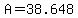A=38.648