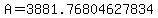 A=3881.76804627834