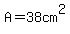 A=38cm%5E2