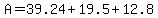 A=39.24%2B19.5%2B12.8
