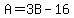 A=3B-16