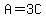 A=3C