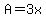 A=3x