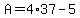 A=4%2A37-5