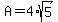 A=4%2Asqrt%285%29