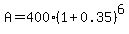A=400%281%2B0.35%29%5E6