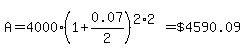 A=4000%281%2B0.07%2F2%29%5E%282%2A2%29=%22%244590.09%22