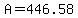 A=446.58