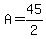 A=45%2F2