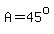 A=45%5Eo