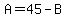 A=45-B