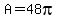 A=48pi
