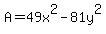 A=49x%5E2-81y%5E2
