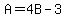 A=4B-3
