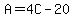 A=4C-20