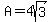 A=4sqrt%283%29