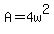 A=4w%5E2