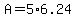 A=5%2A6.24