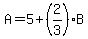A=5%2B%282%2F3%29B