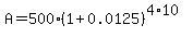 A=500%281%2B0.0125%29%5E%284%2A10%29