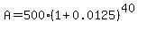 A=500%281%2B0.0125%29%5E%2840%29