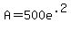 A=500e%5E.2