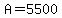 A=5500