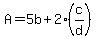 A=5b%2B2%28c%2Fd%29