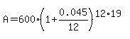 A=600%281%2B0.045%2F12%29%5E%2812%2A19%29