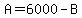A=6000-B