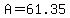 A=61.35