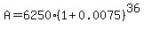 A=6250%281%2B0.0075%29%5E%2836%29