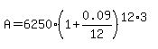 A=6250%281%2B0.09%2F12%29%5E%2812%2A3%29