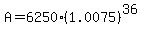 A=6250%281.0075%29%5E%2836%29