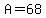 A=68%B0