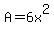 A=6x%5E2