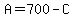A=700-C