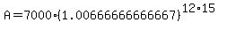 A=7000%281.00666666666667%29%5E%2812%2A15%29