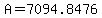 A=7094.8476