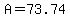 A=73.74
