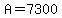 A=7300