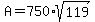 A=750%2Asqrt%28119%29