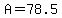 A=78.5