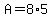 A=8%2A5
